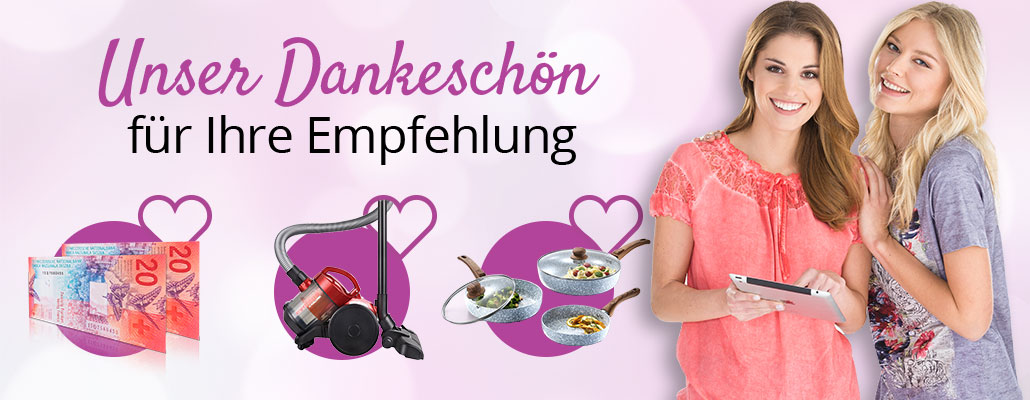 Unser Dankeschön für Ihre Empfehlung Unser Dankeschön für Ihre Empfehlung