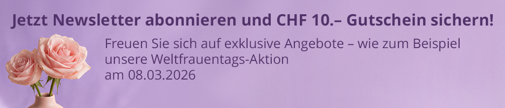 Jetzt Newsletter abonnieren und CHF 10,- Gutschein sichern!